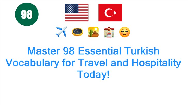 Master 98 Essential Turkish Vocabulary for Travel and Hospitality Today!
